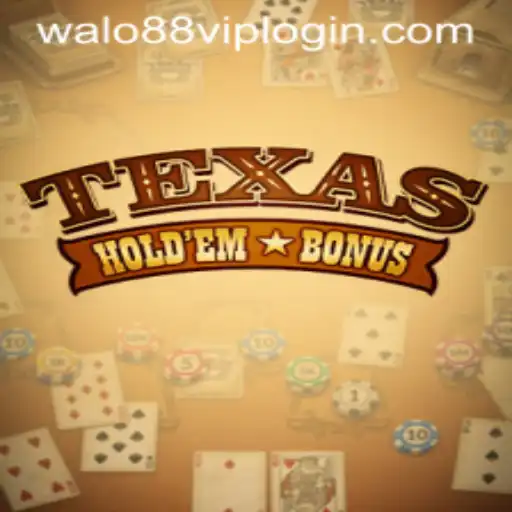 Understanding Texas Hold'em Bonus: A Comprehensive Guide with Walo88 VIP Login Insights